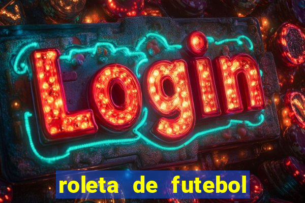 roleta de futebol roleta jogadores de futebol para